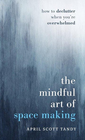 9798991222907 The Mindful Art of Space Making, Verzenden, Nieuw, April Scott Tandy