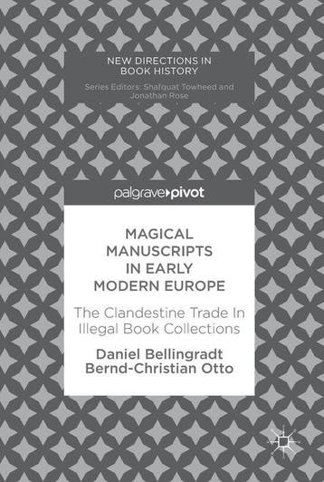 Magical Manuscripts in Early Modern Europe 9783319595245, Boeken, Verzenden, Zo goed als nieuw, Daniel Bellingradt
