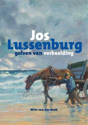 Jos Lussenburg - Wim van der Beek 9789078964698, Boeken, Kunst en Cultuur | Beeldend, Verzenden, Gelezen, Wim van der Beek