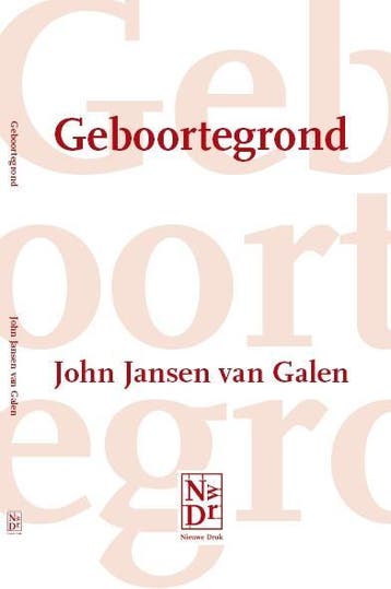 Geboortegrond 9789491409110 John Jansen van Galen, Verzenden, Zo goed als nieuw, John Jansen van Galen