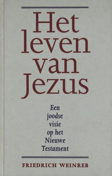 Het leven van Jezus - Friedrich Weinreb - 9789063255176 - Ha, Verzenden, Nieuw