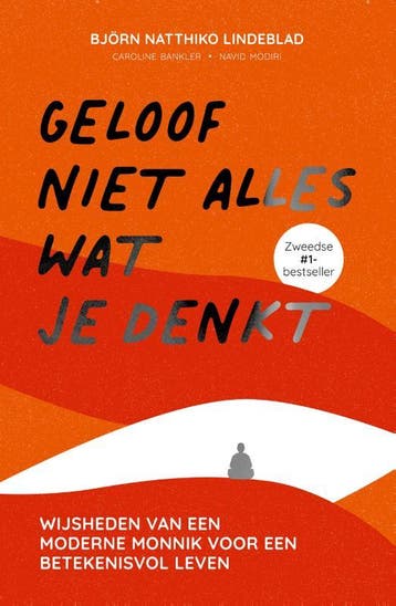 Geloof niet alles wat je denkt - Björn Natthiko Lindeblad, Verzenden, Zo goed als nieuw, Björn Natthiko Lindeblad