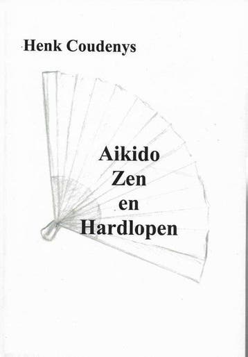 9789077101087 Aikido, zen en hardlopen Henk Coudenys, Boeken, Verzenden, Nieuw, Henk Coudenys