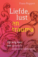 Liefde, lust en trauma 9789463160230 Franz Ruppert, Boeken, Verzenden, Zo goed als nieuw, Franz Ruppert