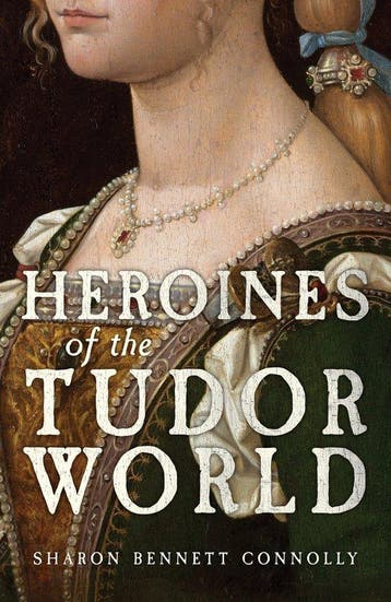 9781398133518 Heroines of the Tudor World, Boeken, Verzenden, Nieuw, Sharon Bennett Connolly