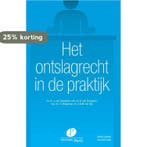 Het ontslagrecht in de praktijk 9789462512078, Verzenden, Zo goed als nieuw, A. van Drongelen