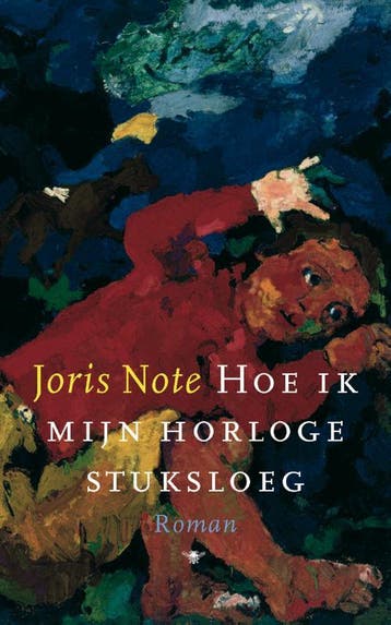 Hoe ik mijn horloge stuksloeg - J. Note 9789023419457, Boeken, Verzenden, Gelezen, J. Note
