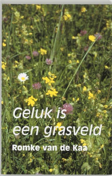Geluk is een grasveld - Romke van de Kaa 9789025425319, Verzenden, Zo goed als nieuw, Romke van de Kaa