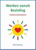 9789074123341 Werken vanuit Bezieling Peter Gerrickens, Verzenden, Nieuw, Peter Gerrickens