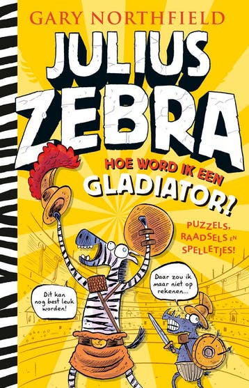 Hoe word ik een gladiator? / Julius Zebra 9789024597673, Verzenden, Zo goed als nieuw, Gary Northfield