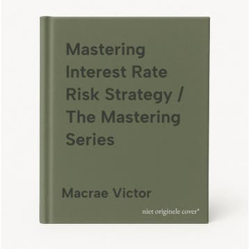Mastering Interest Rate Risk Strategy / The Mastering Series, Boeken, Verzenden, Zo goed als nieuw, Macrae Victor
