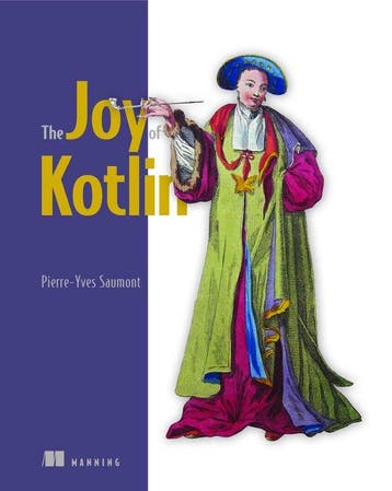 The Joy of Kotlin - Pierre-Yves Saumont 9781617295362, Verzenden, Zo goed als nieuw, Pierre-Yves Saumont