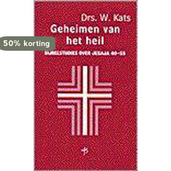 Geheimen van het heil 9789050309523 W. Kats, Boeken, Godsdienst en Theologie, Gelezen, Verzenden