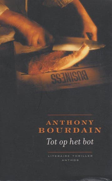 Tot op het bot / De Standaard thriller / 5 - Anthony, Verzenden, Gelezen, Anthony Bourdain