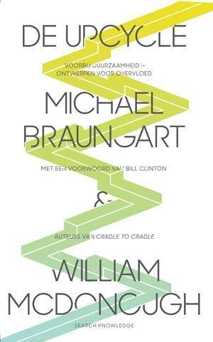 De upcycle - Michael Braungart 9789055948215, Verzenden, Zo goed als nieuw, Michael Braungart