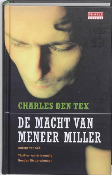 De macht van meneer Miller - Charles den Tex 9789044516456, Boeken, Detectives, Verzenden, Zo goed als nieuw, Charles den Tex