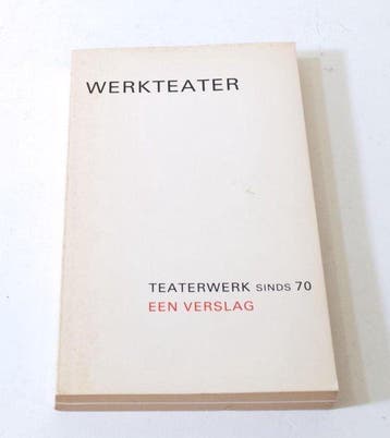 Werkteater teaterwerk sinds 70 een verslag Rense Royaards, Verzenden, Gelezen