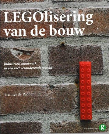 LEGOlisering van de bouw: industrieel maatwerk in een snel, Verzenden, Zo goed als nieuw, Hennes de Ridder