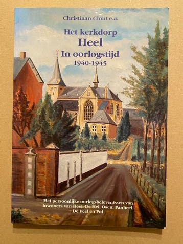 Het kerkdorp Heel (Limburg) in oorlogstijd 1940-1945, Ophalen of Verzenden, Nederland, Boek of Tijdschrift