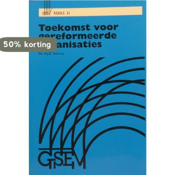 Toekomst voor gereformeerde organisaties - Ds. H. J. D. Smit, Verzenden, Zo goed als nieuw, Ds. H. J. D. Smit
