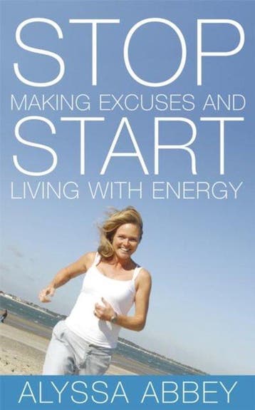 Stop Making Excuses and Start Living With Energy, Verzenden, Gelezen, Alyssa Abbey