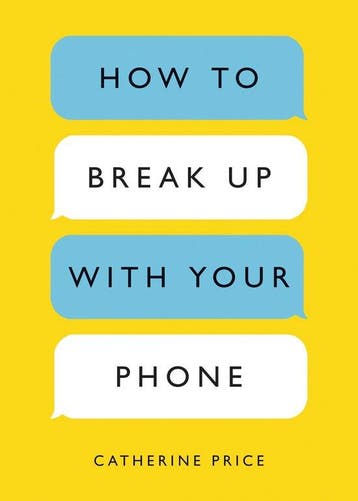 How to Break Up with Your Phone - Catherine Price, Verzenden, Gelezen, Catherine Price