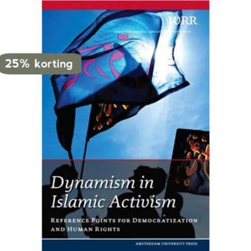 Dynamism in Islamic Activism / WRR Rapporten / 73, Verzenden, Gelezen, Netherlands Scientific Council For Gover