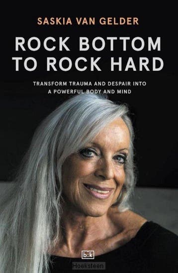 Rock bottom to rock hard - Saskia Van Gelder 9789492595348, Boeken, Verzenden, Zo goed als nieuw, Saskia Van Gelder