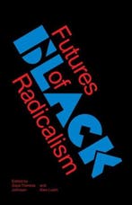 Futures of Black Radicalism 9781784787585, Boeken, Verzenden, Gelezen, Gaye Theresa Johnson