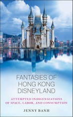 9780813593449 Fantasies of Hong Kong Disneyland, Verzenden, Nieuw, Jenny Banh