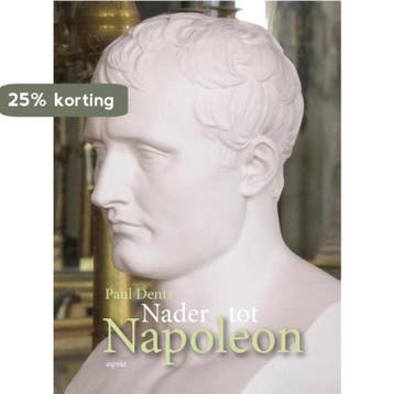 Nader tot Napoleon - Paul Dentz 9789461536556, Boeken, Verzenden, Zo goed als nieuw, Paul Dentz