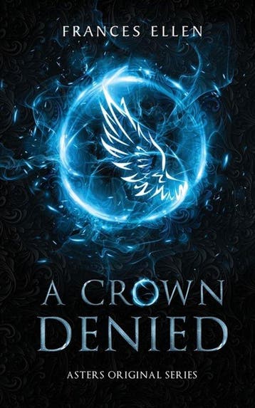 Asters Original-A Crown Denied - Frances Ellen 9789083312705, Verzenden, Gelezen, Frances Ellen