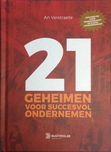 21 Geheimen voor Succesvol Ondernemen - An Verstraete, Boeken, Overige Boeken, Verzenden, Zo goed als nieuw, An Verstraete