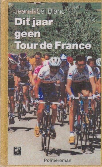 Dit jaar geen Tour de France - J.-N. Blanc 9789058480200, Verzenden, Gelezen, J.-N. Blanc