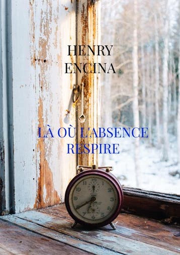 Là Où LAbsence Respire | Henry Encina | Nieuw, Ophalen of Verzenden, Nieuw, Henry Encina