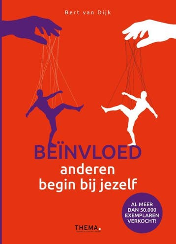 Beïnvloed anderen, begin bij jezelf - Bert van Dijk, Verzenden, Zo goed als nieuw, Bert van Dijk