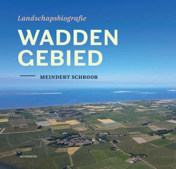 Landschapsbiografie Waddengebied | Meindert Schroor | Nieuw, Ophalen of Verzenden, Nieuw, Meindert Schroor