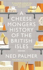 A Cheesemongers History of The British Isles |, Zo goed als nieuw, Ned Palmer
