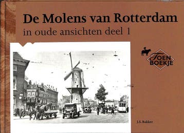 Molens van Rotterdam in oude ansichten / 1 / In oude, Boeken, Verzenden, Gelezen, J.S. Bakker