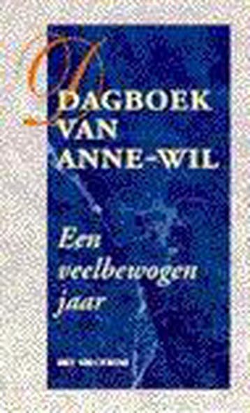 Een veelbewogen jaar / Dagboek van Anne-Wil / 6 Anne-Wil, Verzenden, Zo goed als nieuw, Anne-Wil