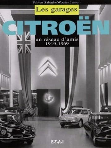 Les garages Citroën – un réseau d’amis 1919-1969, Fabien Sabates, Algemeen, Verzenden, Zo goed als nieuw
