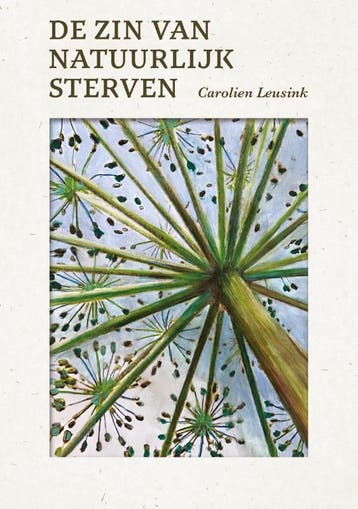 De Zin Van Natuurlijk Sterven | Carolien Leusink | Nieuw, Boeken, Ophalen of Verzenden, Nieuw, Carolien Leusink