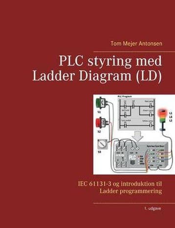 9788743032885 PLC styring med Ladder Diagram (LD), Boeken, Verzenden, Nieuw, Tom Mejer Antonsen
