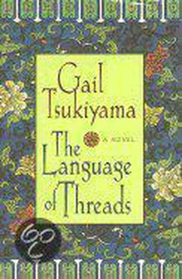 The Language of Threads 9780312203764 Gail Tsukiyama, Boeken, Verzenden, Zo goed als nieuw, Gail Tsukiyama