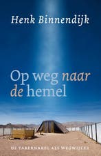 Op weg naar de hemel 9789043535106 Henk Binnendijk, Verzenden, Zo goed als nieuw, Henk Binnendijk