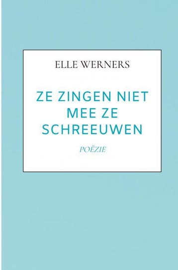 Ze Zingen Niet Mee Ze Schreeuwen | Elle Werners | Nieuw, Ophalen of Verzenden, Nieuw, Elle Werners