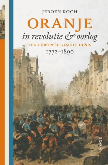 Oranje in revolutie & oorlog - Jeroen Koch 9789024409570, Verzenden, Zo goed als nieuw, Jeroen Koch