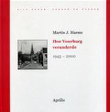 Hoe Voorburg veranderde, 1945-2000 / Uijt hoven, dorpen en, Boeken, Verzenden, Gelezen, J. Harms Martin