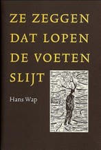 Ze zeggen dat lopen de voeten slijt 9789080708457 H. Wap, Verzenden, Zo goed als nieuw, H. Wap
