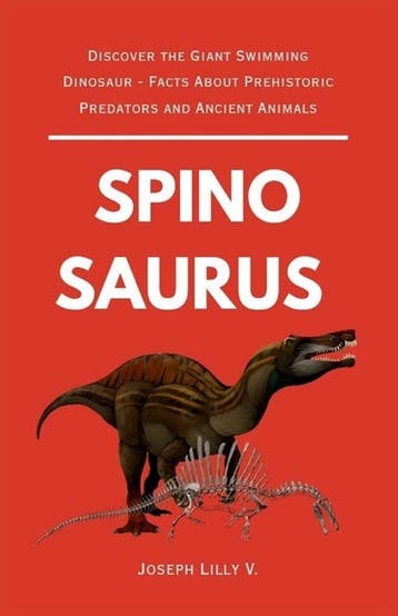 9798349502101 The Story of Spinosaurus Joseph V Lilly, Verzenden, Nieuw, Joseph V Lilly